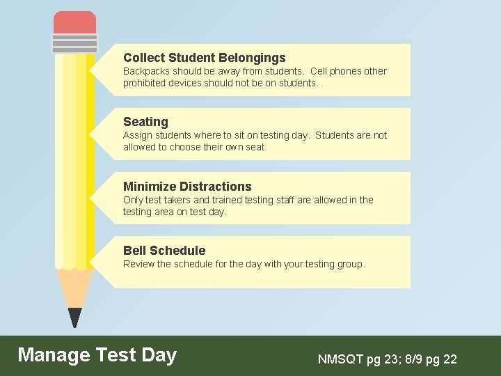 Collect Student Belongings Backpacks should be away from students. Cell phones other prohibited devices