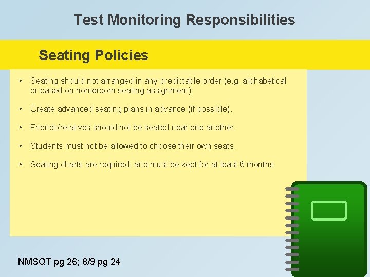 Test Monitoring Responsibilities Seating Policies • Seating should not arranged in any predictable order