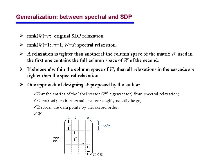 Generalization: between spectral and SDP Ø rank(W)=n: original SDP relaxation. Ø rank(W)=1: m=1, W=d: