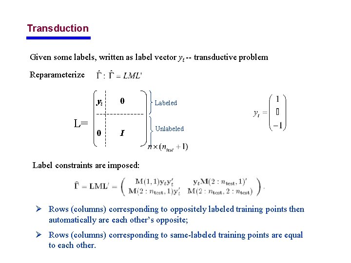 Transduction Given some labels, written as label vector yt -- transductive problem Reparameterize L=