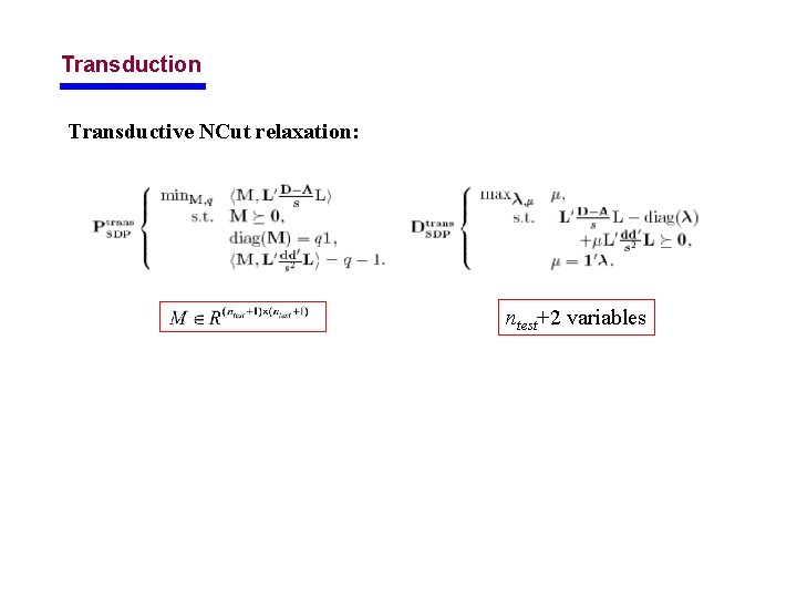 Transduction Transductive NCut relaxation: ntest+2 variables 