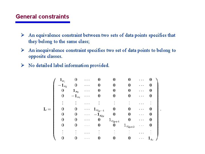 General constraints Ø An equivalence constraint between two sets of data points specifies that