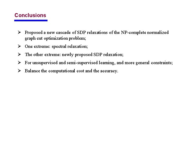 Conclusions Ø Proposed a new cascade of SDP relaxations of the NP-complete normalized graph