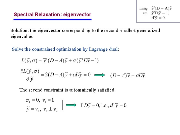 Spectral Relaxation: eigenvector Solution: the eigenvector corresponding to the second smallest generalized eigenvalue. Solve