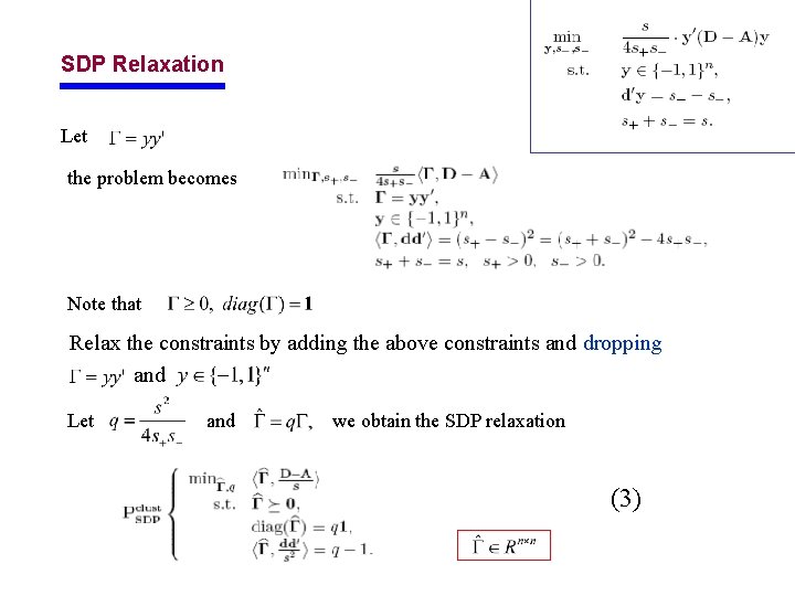 SDP Relaxation Let the problem becomes Note that Relax the constraints by adding the