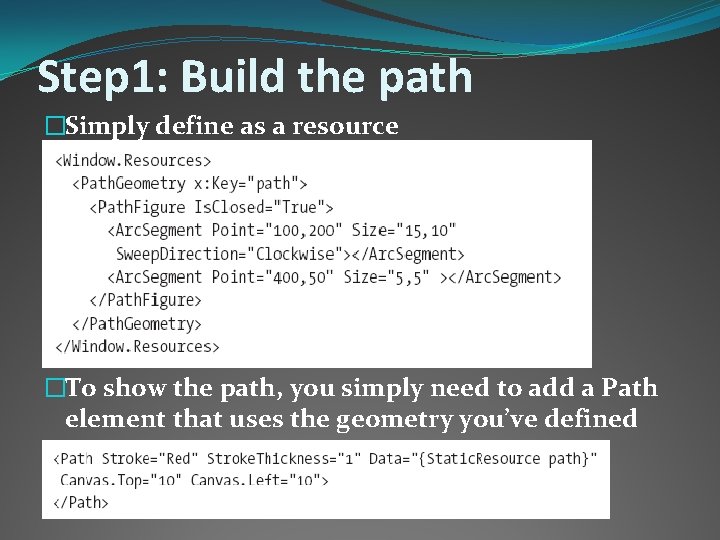 Step 1: Build the path �Simply define as a resource �To show the path,