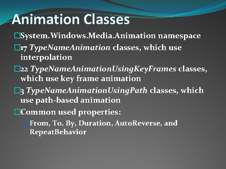 Animation Classes �System. Windows. Media. Animation namespace � 17 Type. Name. Animation classes, which