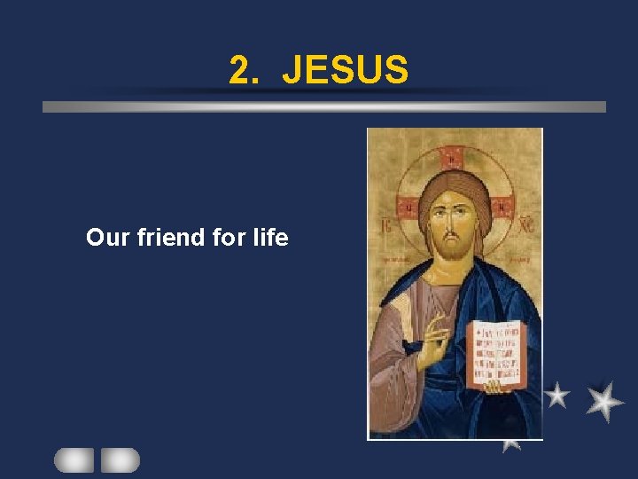 2. JESUS Our friend for life 