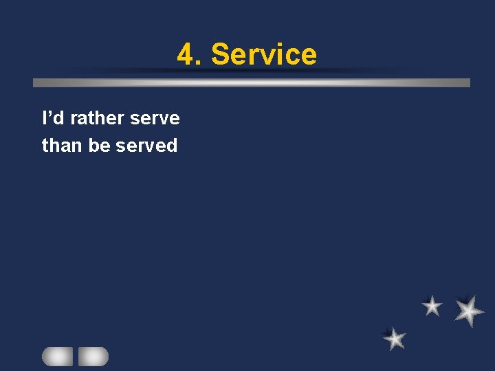 4. Service I’d rather serve than be served 