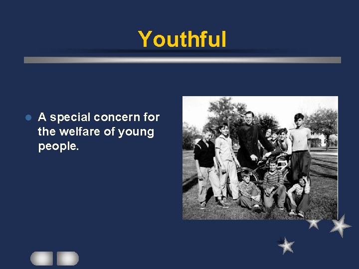 Youthful l A special concern for the welfare of young people. 