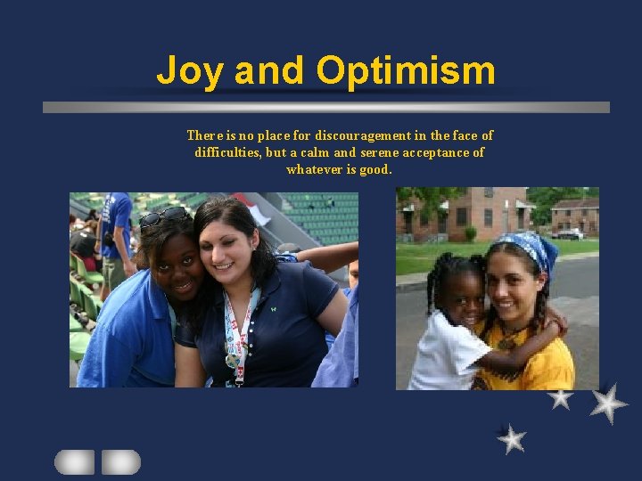 Joy and Optimism There is no place for discouragement in the face of difficulties,