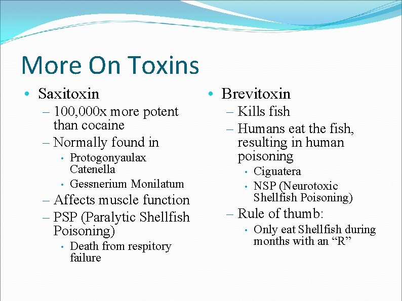 More On Toxins • Saxitoxin – 100, 000 x more potent than cocaine –
