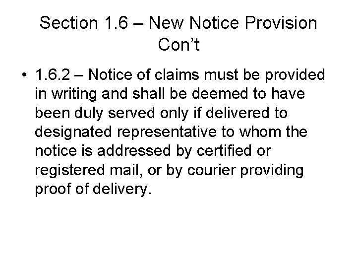 Section 1. 6 – New Notice Provision Con’t • 1. 6. 2 – Notice Section 1. 6 – New Notice Provision Con’t • 1. 6. 2 – Notice