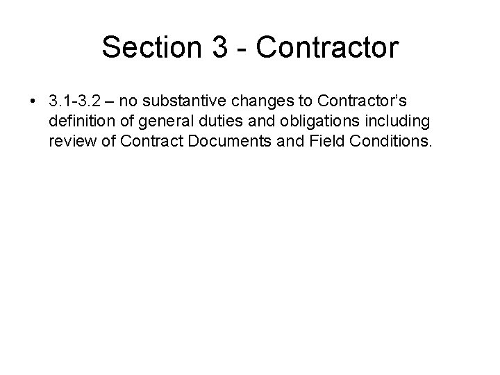 Section 3 - Contractor • 3. 1 -3. 2 – no substantive changes to Section 3 - Contractor • 3. 1 -3. 2 – no substantive changes to