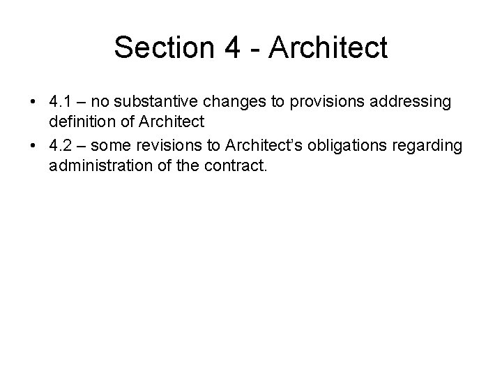 Section 4 - Architect • 4. 1 – no substantive changes to provisions addressing Section 4 - Architect • 4. 1 – no substantive changes to provisions addressing