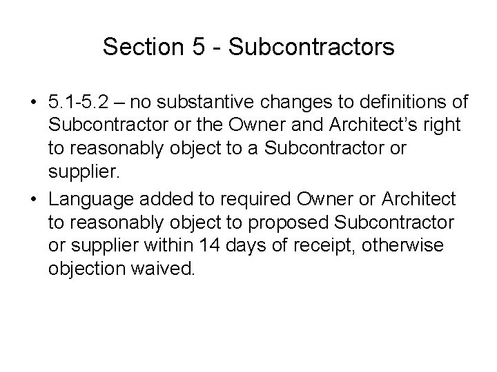 Section 5 - Subcontractors • 5. 1 -5. 2 – no substantive changes to Section 5 - Subcontractors • 5. 1 -5. 2 – no substantive changes to