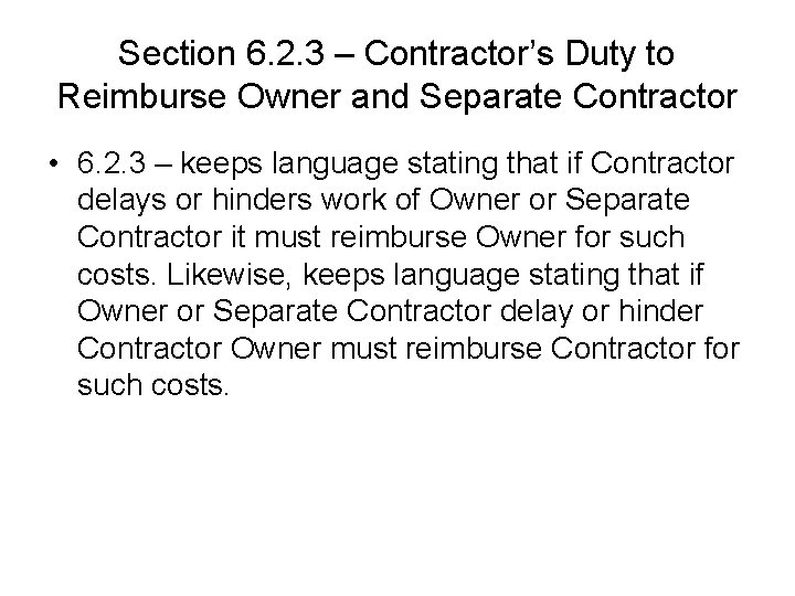 Section 6. 2. 3 – Contractor’s Duty to Reimburse Owner and Separate Contractor • Section 6. 2. 3 – Contractor’s Duty to Reimburse Owner and Separate Contractor •