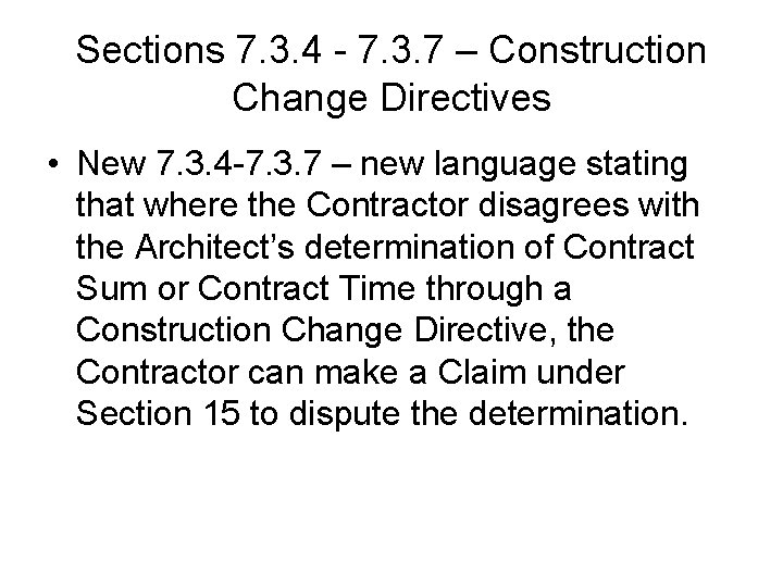 Sections 7. 3. 4 - 7. 3. 7 – Construction Change Directives • New Sections 7. 3. 4 - 7. 3. 7 – Construction Change Directives • New