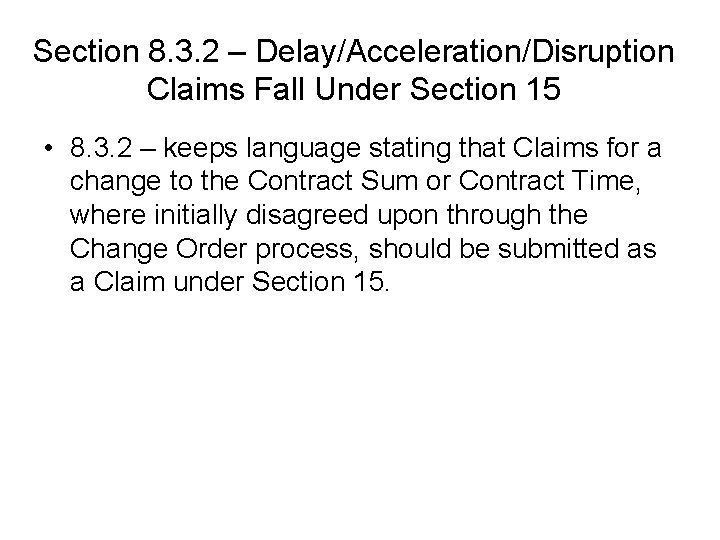 Section 8. 3. 2 – Delay/Acceleration/Disruption Claims Fall Under Section 15 • 8. 3. Section 8. 3. 2 – Delay/Acceleration/Disruption Claims Fall Under Section 15 • 8. 3.