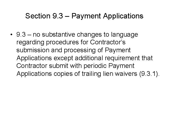 Section 9. 3 – Payment Applications • 9. 3 – no substantive changes to Section 9. 3 – Payment Applications • 9. 3 – no substantive changes to