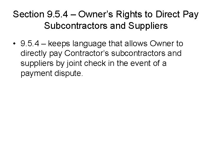 Section 9. 5. 4 – Owner’s Rights to Direct Pay Subcontractors and Suppliers • Section 9. 5. 4 – Owner’s Rights to Direct Pay Subcontractors and Suppliers •