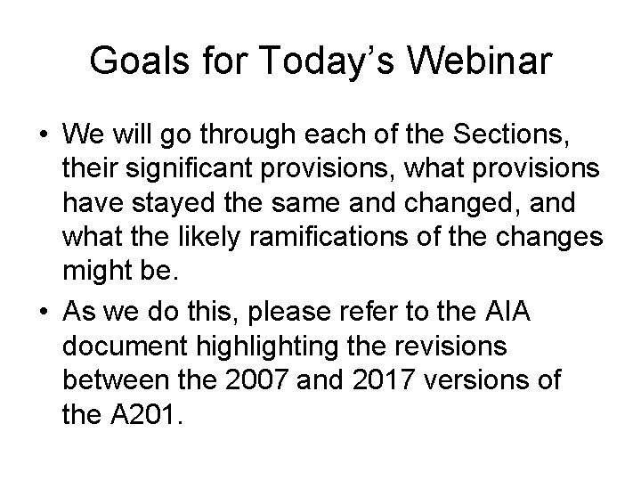 Goals for Today’s Webinar • We will go through each of the Sections, their Goals for Today’s Webinar • We will go through each of the Sections, their