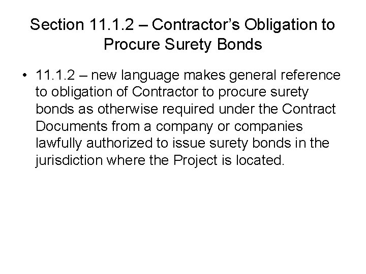 Section 11. 1. 2 – Contractor’s Obligation to Procure Surety Bonds • 11. 1. Section 11. 1. 2 – Contractor’s Obligation to Procure Surety Bonds • 11. 1.