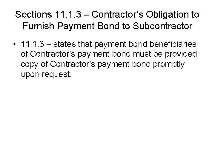 Sections 11. 1. 3 – Contractor’s Obligation to Furnish Payment Bond to Subcontractor • Sections 11. 1. 3 – Contractor’s Obligation to Furnish Payment Bond to Subcontractor •
