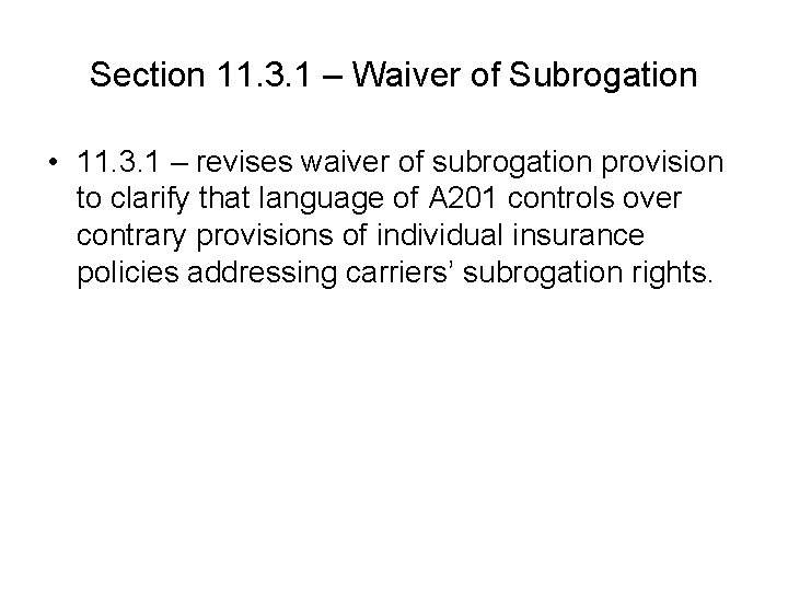 Section 11. 3. 1 – Waiver of Subrogation • 11. 3. 1 – revises Section 11. 3. 1 – Waiver of Subrogation • 11. 3. 1 – revises