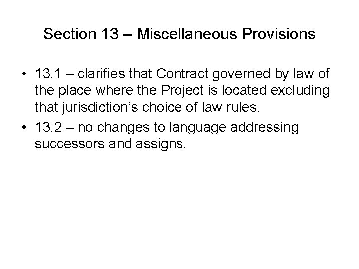 Section 13 – Miscellaneous Provisions • 13. 1 – clarifies that Contract governed by Section 13 – Miscellaneous Provisions • 13. 1 – clarifies that Contract governed by
