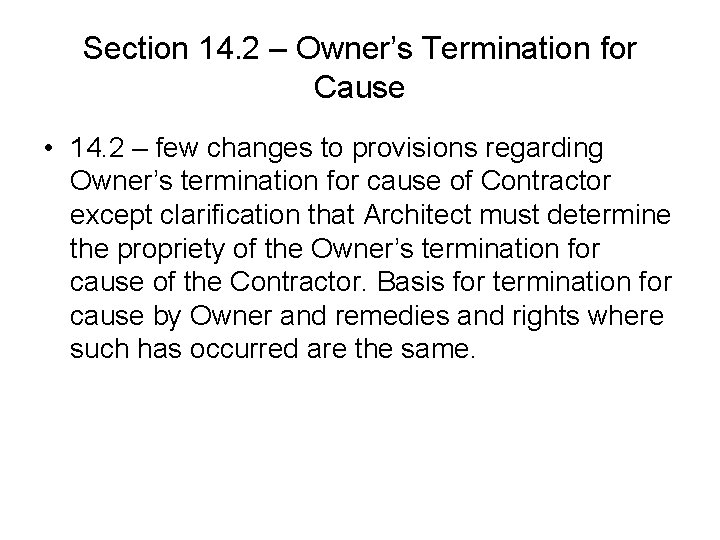 Section 14. 2 – Owner’s Termination for Cause • 14. 2 – few changes Section 14. 2 – Owner’s Termination for Cause • 14. 2 – few changes