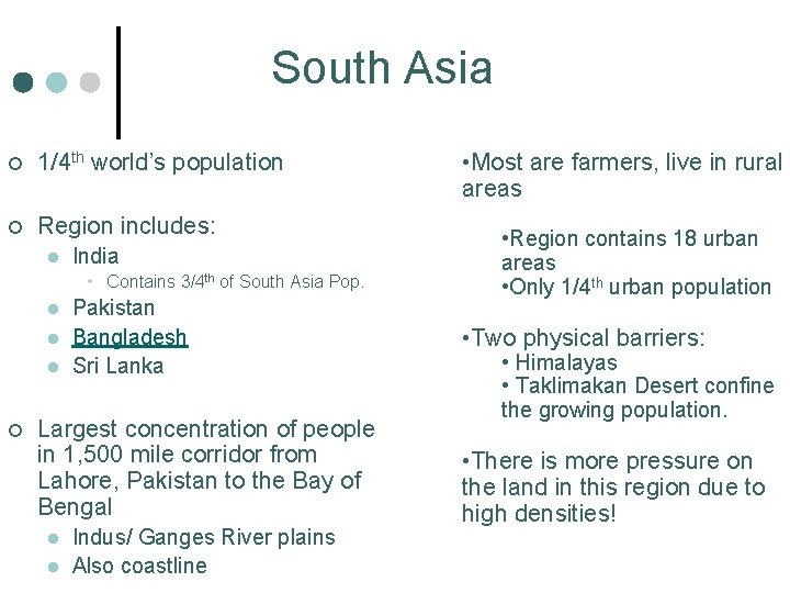 South Asia ¢ 1/4 th world’s population ¢ Region includes: l India • Contains South Asia ¢ 1/4 th world’s population ¢ Region includes: l India • Contains