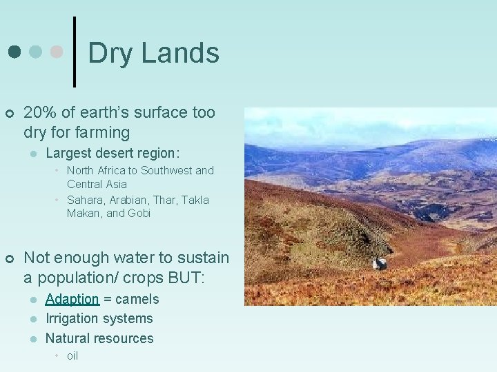 Dry Lands ¢ 20% of earth’s surface too dry for farming l Largest desert Dry Lands ¢ 20% of earth’s surface too dry for farming l Largest desert