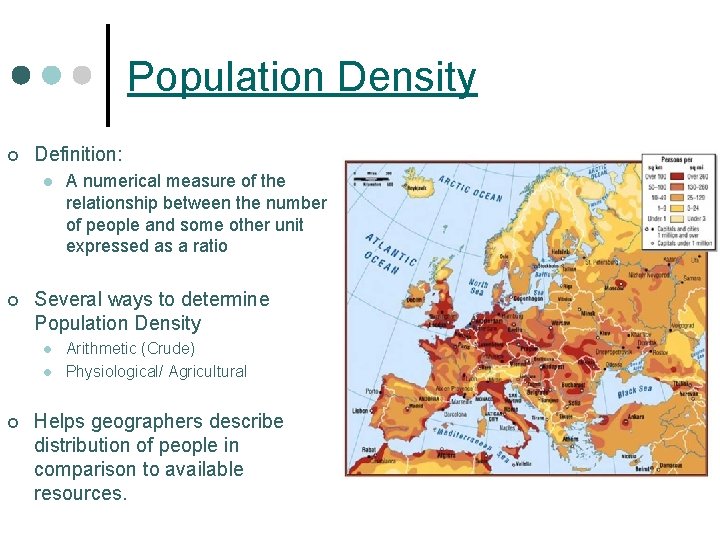 Population Density ¢ Definition: l ¢ Several ways to determine Population Density l l Population Density ¢ Definition: l ¢ Several ways to determine Population Density l l
