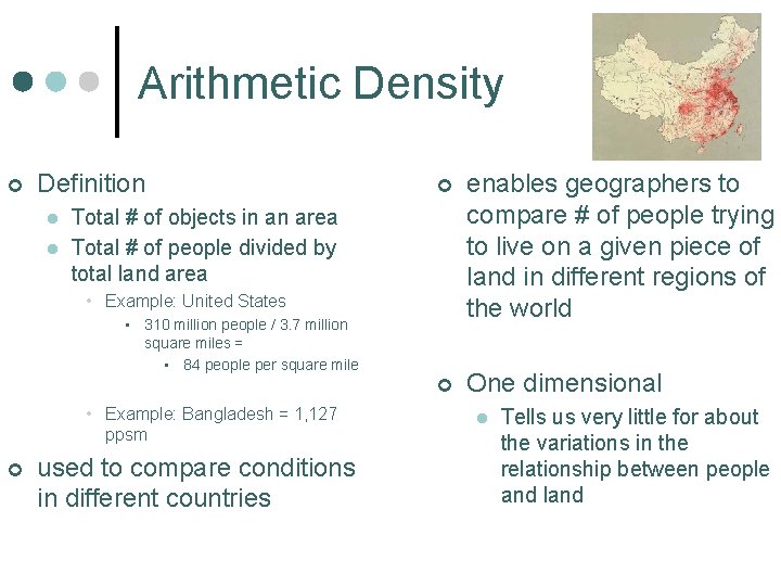 Arithmetic Density ¢ Definition l l ¢ enables geographers to compare # of people