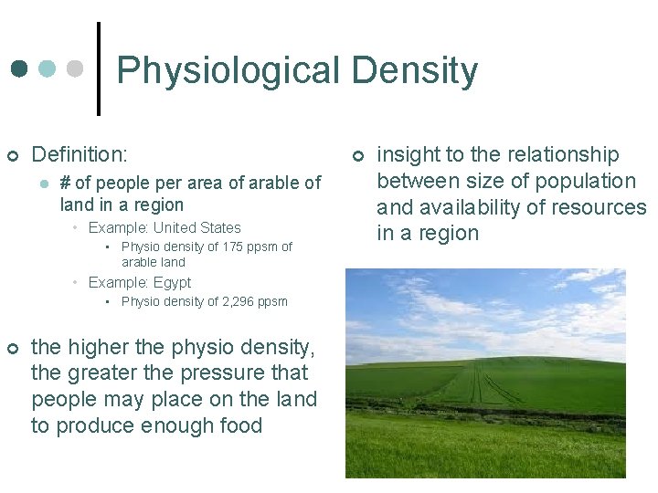 Physiological Density ¢ Definition: l # of people per area of arable of land