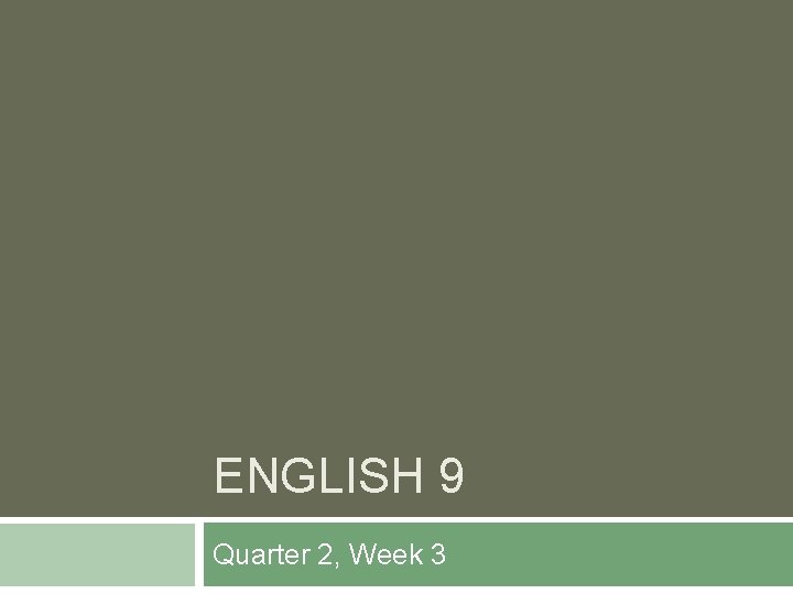 ENGLISH 9 Quarter 2, Week 3 