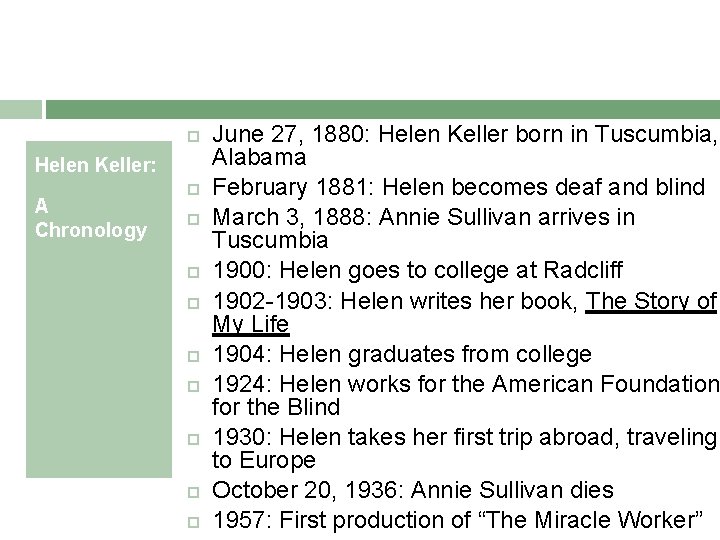  Helen Keller: A Chronology June 27, 1880: Helen Keller born in Tuscumbia, Alabama