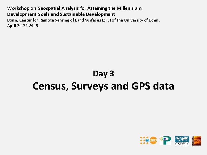 Workshop on Geospatial Analysis for Attaining the Millennium Development Goals and Sustainable Development Bonn,