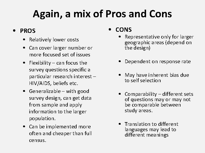 Again, a mix of Pros and Cons • PROS • Relatively lower costs •