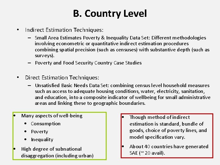 B. Country Level • Indirect Estimation Techniques: – Small Area Estimates Poverty & Inequality