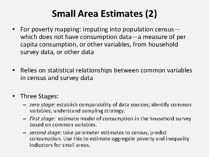 Small Area Estimates (2) • For poverty mapping: imputing into population census— which does