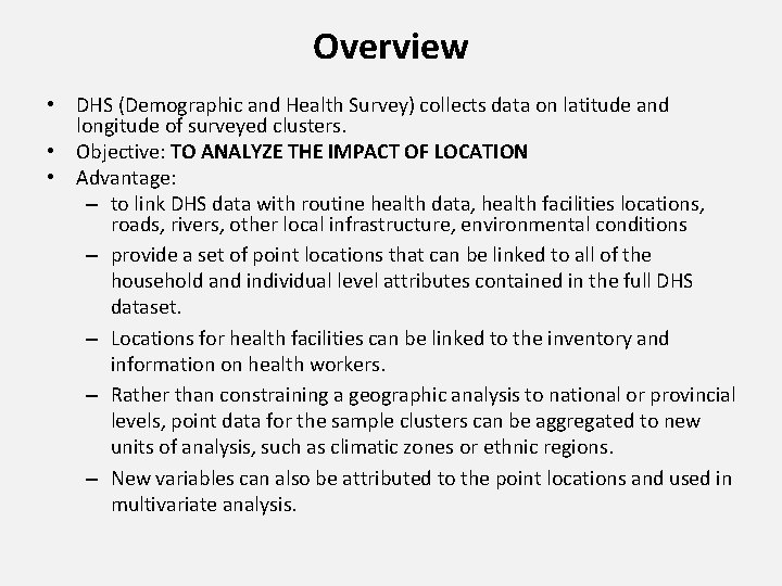 Overview • DHS (Demographic and Health Survey) collects data on latitude and longitude of