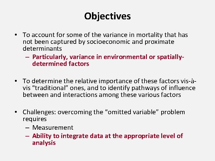 Objectives • To account for some of the variance in mortality that has not