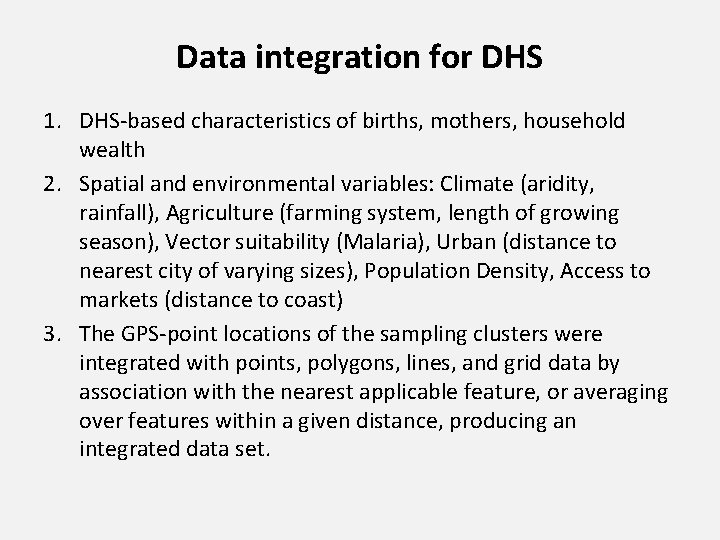 Data integration for DHS 1. DHS-based characteristics of births, mothers, household wealth 2. Spatial