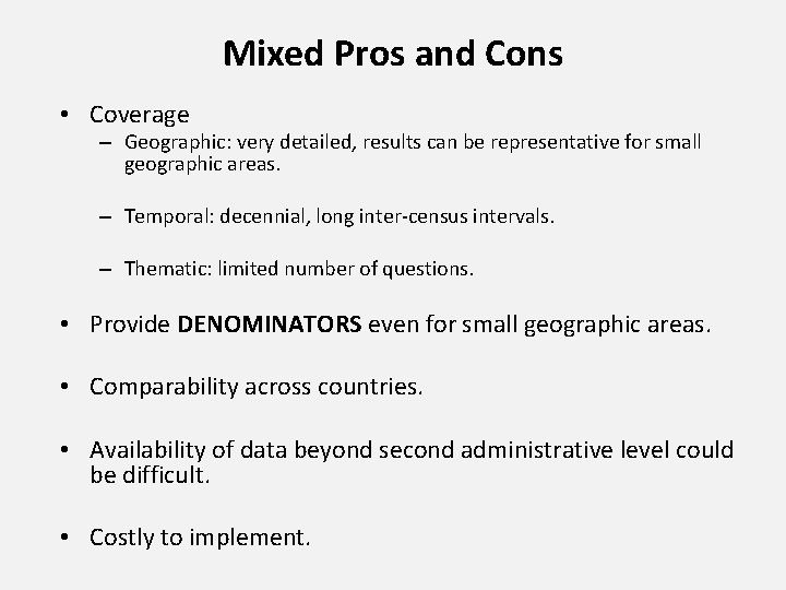 Mixed Pros and Cons • Coverage – Geographic: very detailed, results can be representative