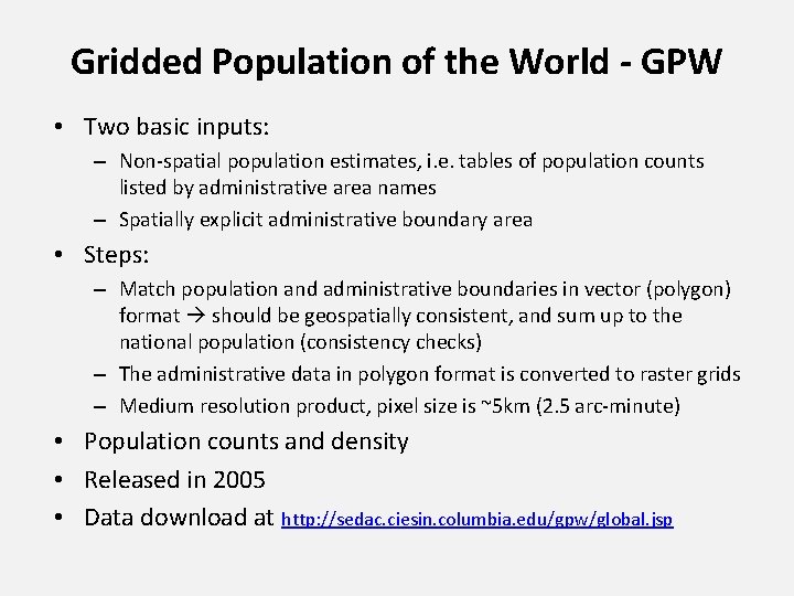 Gridded Population of the World - GPW • Two basic inputs: – Non-spatial population