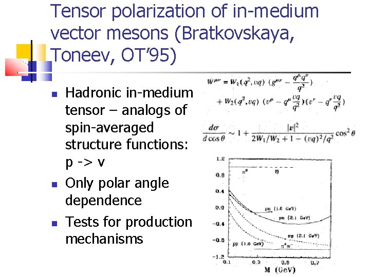 Tensor polarization of in-medium vector mesons (Bratkovskaya, Toneev, OT’ 95) Hadronic in-medium tensor –