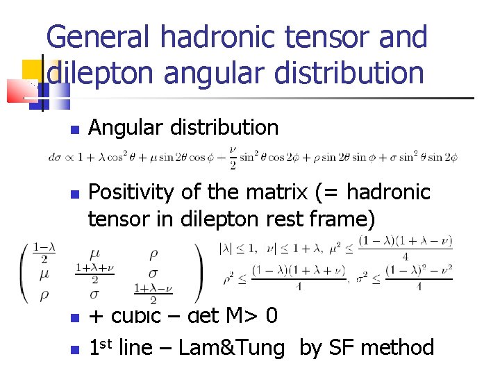 General hadronic tensor and dilepton angular distribution Angular distribution Positivity of the matrix (=