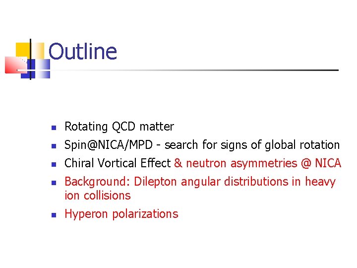 Outline Rotating QCD matter Spin@NICA/MPD - search for signs of global rotation Chiral Vortical
